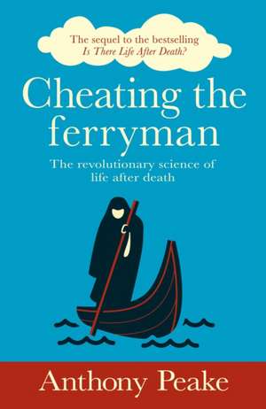 Cheating the Ferryman de Anthony Peake