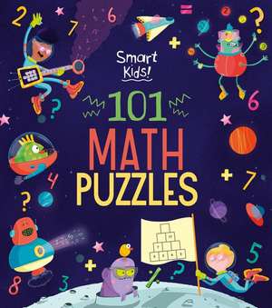 Smart Kids! 101 Math Puzzles de Joe Fullman