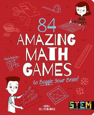 84 Amazing Math Games to Boggle Your Brain! de Anna Claybourne