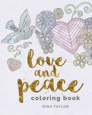 Love and Peace Coloring Book de Nina Taylor