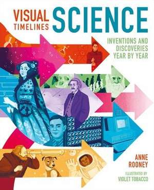 Visual Timelines: Science: Inventions and Discoveries Year by Year de Anne Rooney