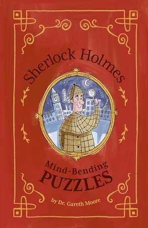 Sherlock Holmes: Mind-Bending Puzzles de Gareth Moore