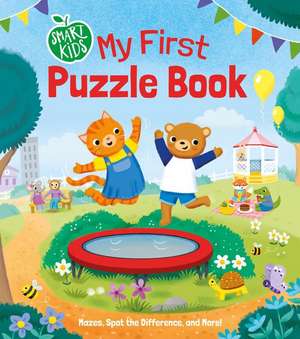 Smart Kids: My First Puzzle Book: Mazes, Spot the Difference and More! de Harper Stewart