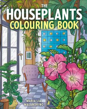 The Houseplants Colouring Book de Maria Lia Malandrino