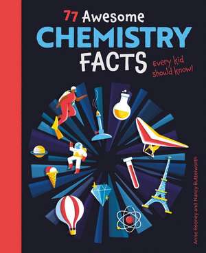 77 Awesome Chemistry Facts Every Kid Should Know! de Anne Rooney