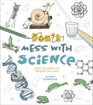 Mess with Science de Anna Claybourne