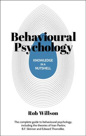 Knowledge in a Nutshell: Behavioural Psychology de Rob Willson
