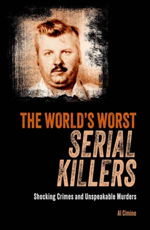 The World's Worst Serial Killers de Al Cimino