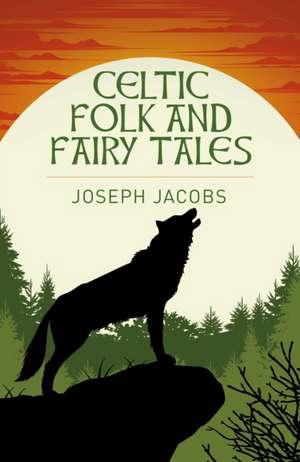 Celtic Folk and Fairy Tales de Joseph Jacobs