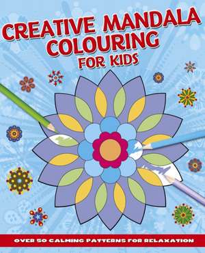 Creative Mandala Colouring for Kids de Tansy Willow