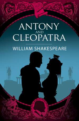 Antony & Cleopatra de William Shakespeare