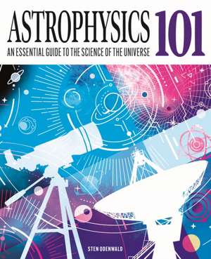 Astrophysics 101 de Sten Odenwald