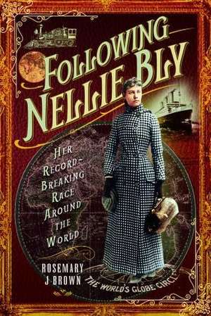 Following Nellie Bly de Rosemary J Brown