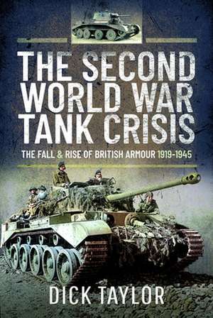 The Second World War Tank Crisis de Richard Taylor