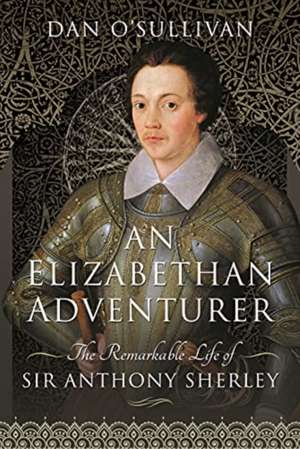 An Elizabethan Adventurer de Dan, O'Sullivan