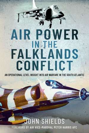 Air Power in the Falklands Conflict de John Shields