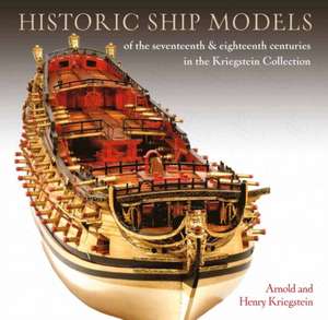 Historic Ship Models of the Seventeenth and Eighte de Arnold Kriegstein