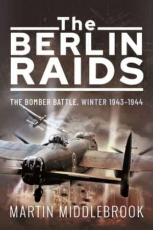 The Berlin Raids de Martin Middlebrook