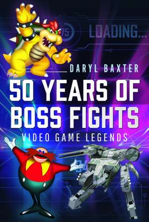 50 Years of Boss Fights de Daryl Baxter