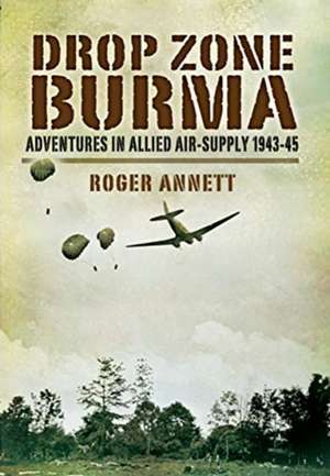 Drop Zone Burma de Roger Annett