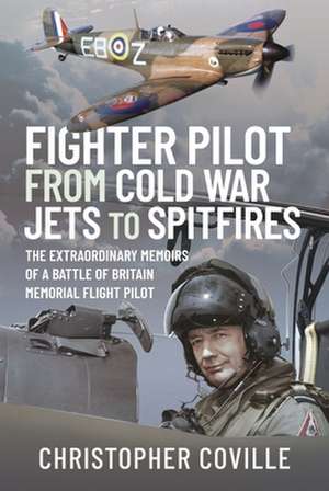 Fighter Pilot: From Cold War Jets to Spitfires de Coville Christopher