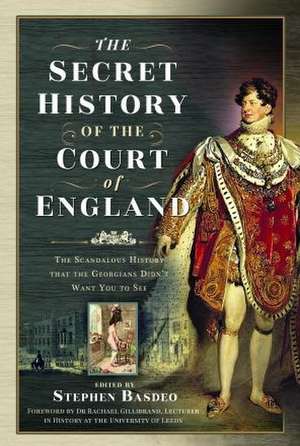 The Secret History of the Court of England de Stephen Basdeo