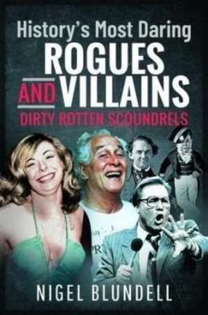 Blundell, N: History s Most Daring Rogues and Villains de Nigel Blundell