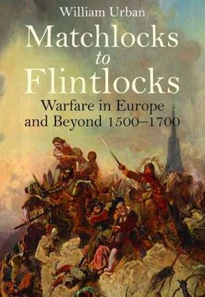 Matchlocks to Flintlocks de William Urban