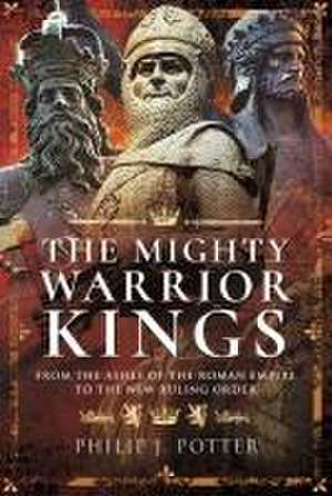 The Mighty Warrior Kings de Philip J Potter