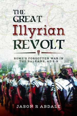 The Great Illyrian Revolt de Jason R Abdale