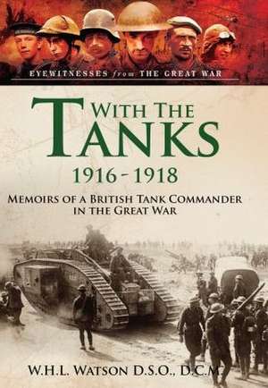 With the Tanks, 1916 1918 de W H L Watson