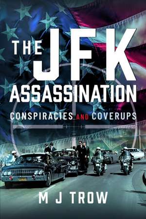 The JFK Assassination de M. J. Trow