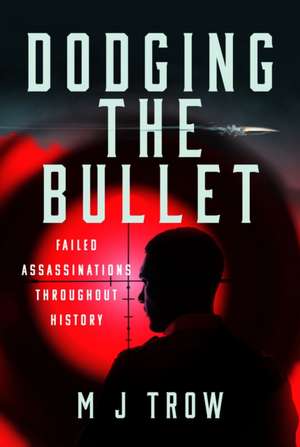 Dodging the Bullet de M. J. Trow