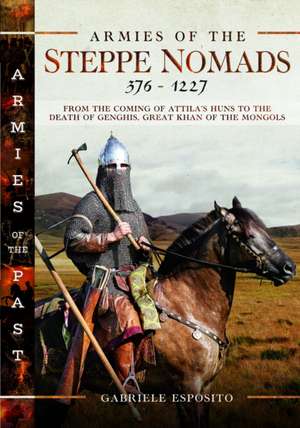 Armies of the Steppe Nomads, 376-1227 de Gabriele Esposito