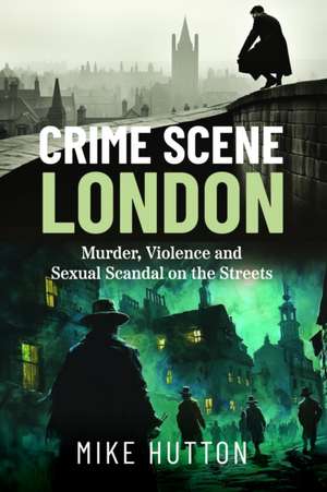 Crime Scene London de Mike Hutton