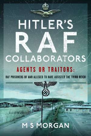 Hitler's RAF Collaborators de M S Morgan