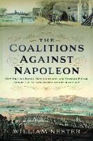 The Coalitions against Napoleon de William Nester