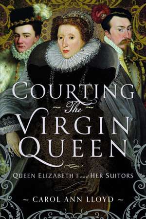 Courting the Virgin Queen de Carol Ann Lloyd