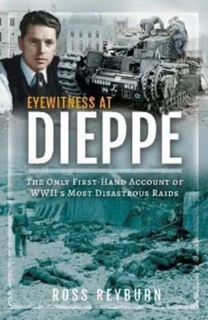 Eyewitness at Dieppe de Ross Reyburn