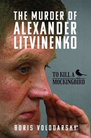 The Murder of Alexander Litvinenko de Boris Volodarsky