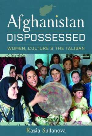 Afghanistan Dispossessed de Razia Sultanova