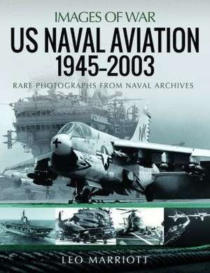 US Naval Aviation, 1945-2003 de Leo Marriott