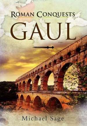 Roman Conquests: Gaul de Michael Sage