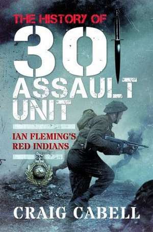 The History of 30 Assault Unit de Craig Cabell