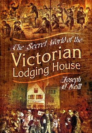 The Secret World of the Victorian Lodging House de Joseph O'Neill