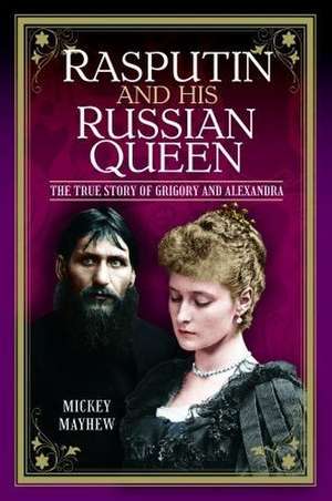 Rasputin and his Russian Queen de Mickey Mayhew