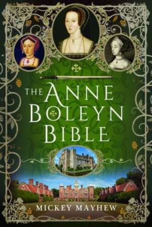 The Anne Boleyn Bible de Mickey Mayhew