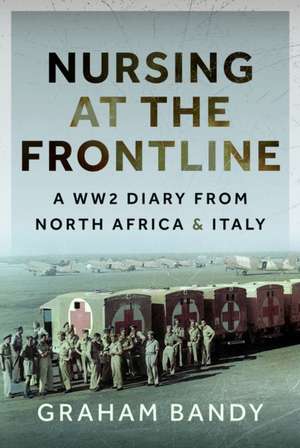 Nursing at the Frontline de Graham Bandy