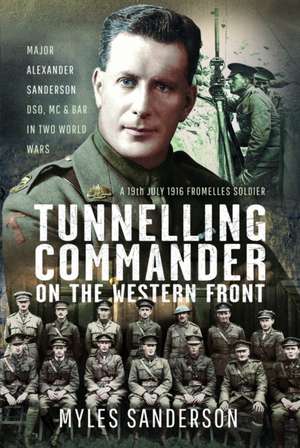 Tunnelling Commander on the Western Front de Myles Sanderson