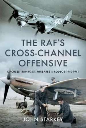 The RAF's Cross-Channel Offensive de John Starkey